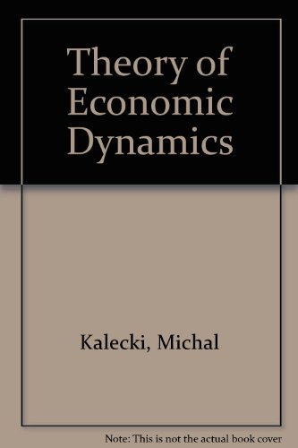 Imagen de archivo de Theory of Economic Dynamics: An Essay on Cyclical and Long-Run Changes in Capitalist Economy a la venta por G. & J. CHESTERS