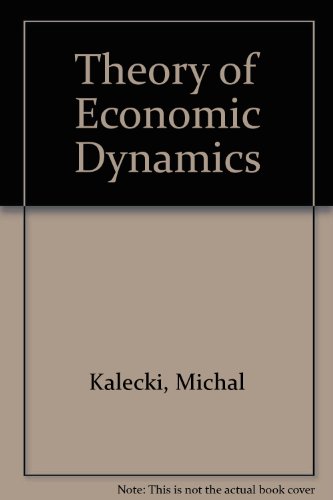 9780678060018: Theory of Economic Dynamics: An Essay on Cyclical and Long-Run Changes in Capitalist Economy
