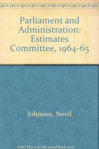 Stock image for Parliament and administration : The Estimates Committee 1945-1965. for sale by Kloof Booksellers & Scientia Verlag