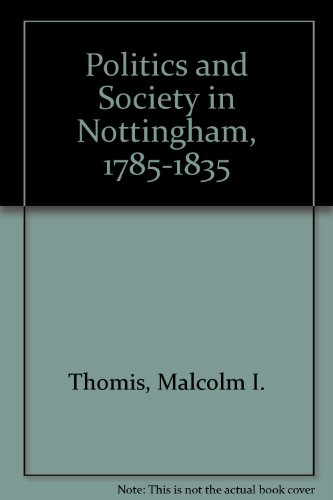 Stock image for Politics and Society in Nottingham 1785-1835 for sale by Better World Books