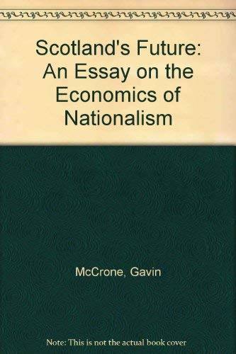 Stock image for SCOTLAND'S FUTURE; The Economic of Nationalism for sale by Gordian Booksellers