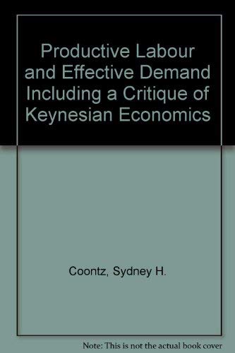 Beispielbild fr Productive Labour and Effective Demand, Including a Critique of Keynesian Economics zum Verkauf von Better World Books