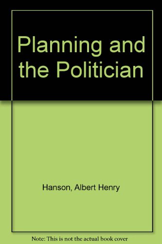 Planning and the politicians,: And other essays (9780678065242) by Hanson, A. H