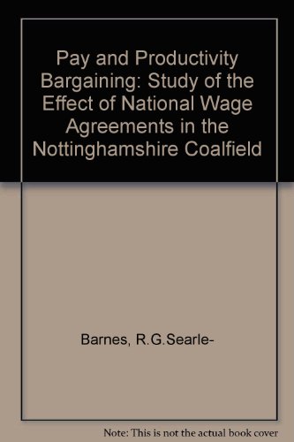 Imagen de archivo de Pay and Productivity Bargaining: Study of the Effect of National Wage Agreements in the Nottinghamshire Coalfield a la venta por BookManBookWoman Books