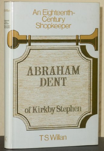 Beispielbild fr Eighteenth-century Shopkeeper: Abraham Dent of Kirkby Stephen zum Verkauf von Cambridge Rare Books