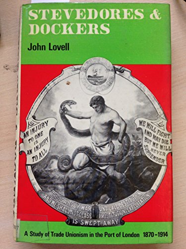 Beispielbild fr Stevedores and Dockers : A Study of Trade Unionism in the Port of London, 1870-1914 zum Verkauf von Better World Books