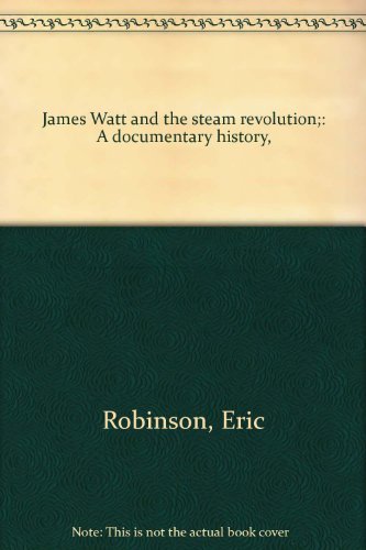 Beispielbild fr James Watt and the Steam Revolution, a Documentary History zum Verkauf von Better World Books