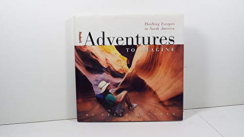 Stock image for Adventures to Imagine : Thrilling Escapes in North America for sale by Better World Books