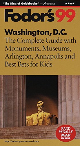 Stock image for Washington, D.C. 99: The Complete Guide with Monuments, Museums, Arlington, Annapolis and Best Bets f or Kids for sale by Ebooksweb
