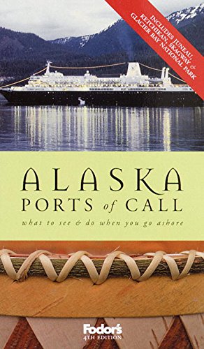 Imagen de archivo de Fodor's Alaska Ports of Call, 4th Edition: Where to Dine & Shop and What to See and Do When You Go Ashore (Special-Interest Titles) a la venta por BookHolders