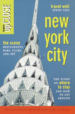 Imagen de archivo de Fodor's upCLOSE New York City, 2nd Edition: Smart Shopping The Best for Less + The Scene Restaurants, Bars, Clubs, and Art + The Scoop on Where to Stay and How to Get a la venta por The Book Cellar, LLC