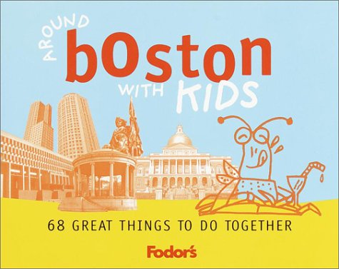 Fodor's Around Boston with Kids, 1st Edition: 68 Great Things to Do Together (Travel Guide) (9780679004608) by Lisa Oppenheimer