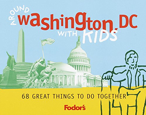 Stock image for Fodor's Around Washington, D.C. with Kids, 1st Edition: 68 Great Things to Do Together (Travel Guide) for sale by Wonder Book