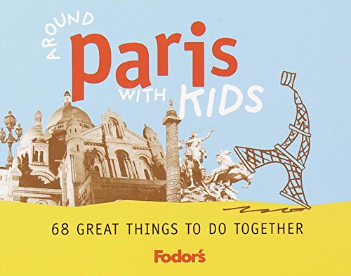 9780679007258: Fodor's Around Paris with Kids, 1st Edition: 68 Great Things to Do Together