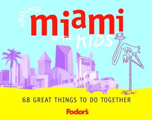 9780679007272: Around Miami with Kids: The All-in-one Guide to Places to Eat, Sleep, Play and Relax (Fodor's Guides) [Idioma Ingls]