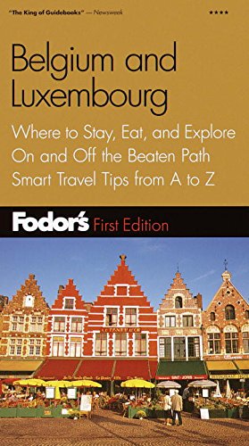 Imagen de archivo de Fodor's Belgium and Luxembourg, 1st Edition: Where to Stay, Eat, and Explore On and Off the Beaten Path, Smart Travel Tips fr om A to Z (Travel Guide) a la venta por SecondSale