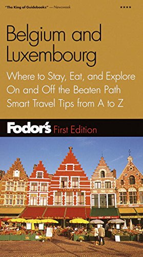 9780679007708: Fodor's Belgium and Luxembourg: Where to Stay, Eat, and Explore on and Off the Beaten Path, Smart Travel Tips Fr Om a to Z