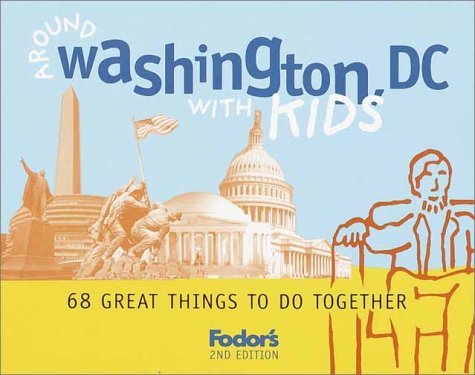 Stock image for Fodor's Around Washington, D.C. with Kids, 2nd Edition: 68 Great Things to Do Together (Travel Guide) for sale by HPB Inc.