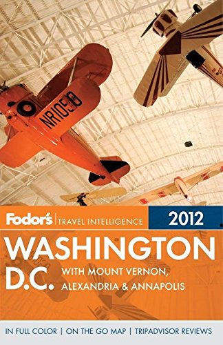 Fodor's Washington, D.C. 2012: with Mount Vernon, Alexandria & Annapolis (Full-color Travel Guide) (9780679009498) by Fodor's