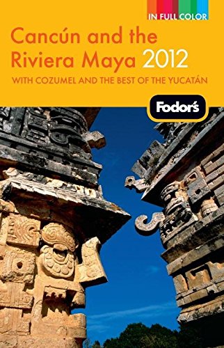 Stock image for Fodor's Cancun and the Riviera Maya 2012: with Cozumel and the Best of the Yucatan (Full-color Travel Guide) for sale by SecondSale
