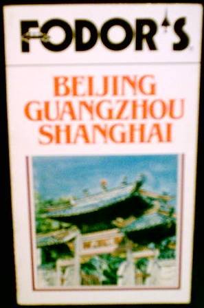 Beispielbild fr Fodor's Beijing, Guangzhou, & Shanghai, 1984 zum Verkauf von Wonder Book