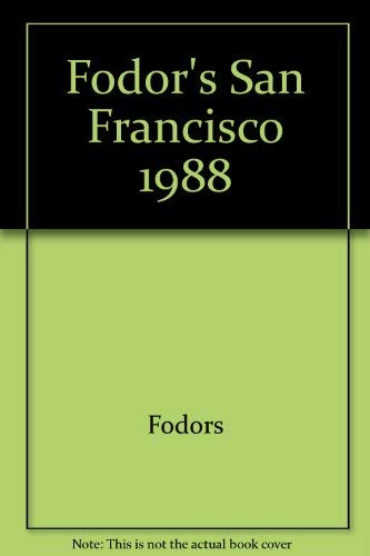 FODOR'S SAN FRANCISCO, PLUS MARIN COUNTY AND THE WINE COUNTRY 1988