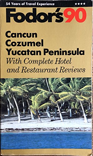 9780679017530: Cancun, Cozumel, Merida and the Yucatan 1990 (Fodor's travel guides) [Idioma Ingls]