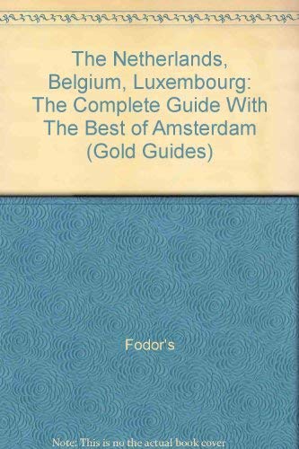 Stock image for The Netherlands, Belgium, Luxembourg: The Complete Guide With The Best of Amsterdam (Gold Guides) for sale by Wonder Book