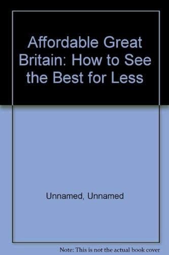 Beispielbild fr Affordable Great Britain: How to See the Best for Less (Fodor's Affordable) zum Verkauf von Wonder Book