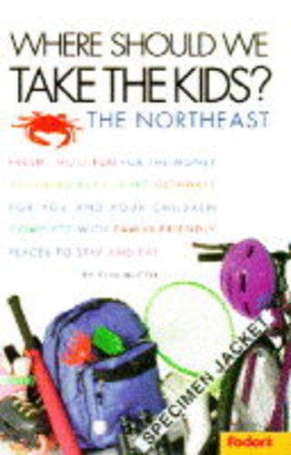 9780679026372: Where Should We Take the Kids?: Northeast - Fresh, Most Fun for the Money, Anything But Boring Getaways (Special interest) [Idioma Ingls]