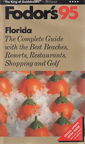 Imagen de archivo de Fodor's Florida '95/the Complete Guide With the Best Beaches, Resorts, Restaurants, Shopping and Golf (Gold guides) a la venta por Ergodebooks