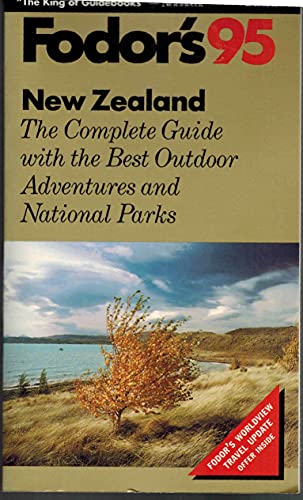 Stock image for New Zealand '95: The Complete Guide with the Best Outdoor Adventures and National Parks (Fodor's Travel Guides) for sale by Calamity Books