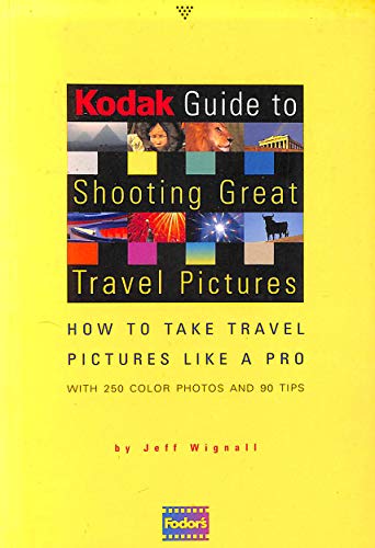 Stock image for Kodak Guide to Shooting Great Travel Pictures: with 250 colour photos and 90 tips (How To Take Travel Pictures Like A Pro) for sale by AwesomeBooks