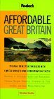 Beispielbild fr Affordable Great Britain: The Only Guide for Travelers with Limited Budgets and Discriminating Tastes zum Verkauf von Wonder Book