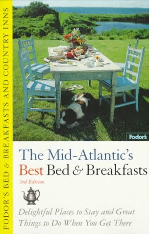 Stock image for Bed & Breakfasts and Country Inns: Mid-Atlantic: Delightful Places to Stay and Great Things to Do When You Get There (Fodor's Bed & Breakfasts and Country) for sale by Anderson Book