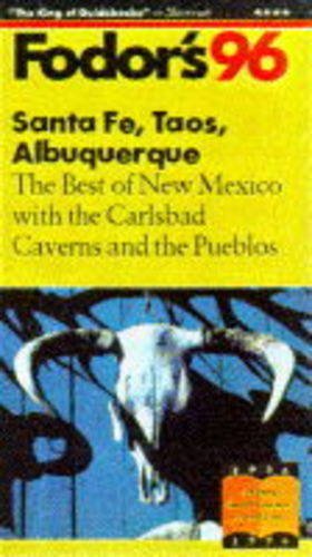 Stock image for Santa Fe, Taos, Albuquerque '96: The Best of New Mexico Including the Pueblos and Carlsbad Caverns (Fodor's Gold Guides) for sale by SecondSale