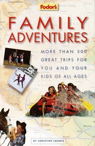 Imagen de archivo de Family Adventures : More Than 500 Great Trips for You and Your Kids of All Ages a la venta por Better World Books