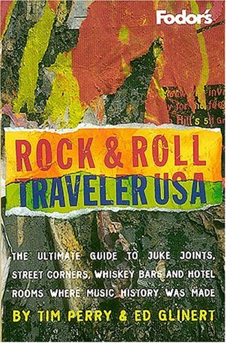 Beispielbild fr Rock and Roll Traveler U. S. A. : The Ultimate Guide to Juke Joints, Street Corners, Whiskey Bars and Hotel Rooms Where Music History was Made zum Verkauf von Better World Books