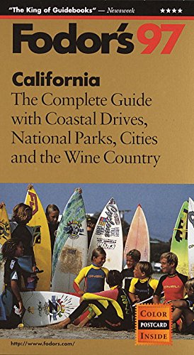 California '97: The Complete Guide with Coastal Drives, National Parks, Cities and the Wine Coun try: Complete Guide with Coastal Drives, National Parks and the Wine Country (Annual) - Fodor's