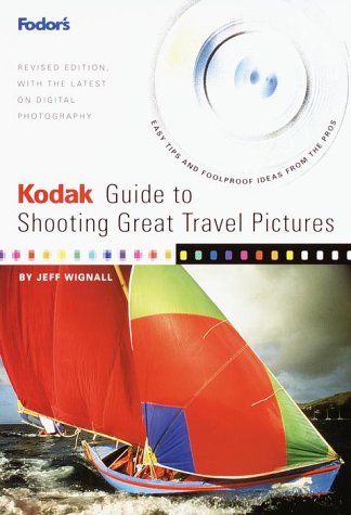 Beispielbild fr Kodak Guide to Shooting Great Travel Pictures : The Most Authoritative Guide to Travel Photography for Vacationers zum Verkauf von Wonder Book