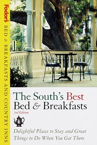 Stock image for Bed & Breakfasts and Country Inns: The South's Best Bed & Breakfasts: Delightful Places to Stay and Great Things to Do When You Get There for sale by BooksRun