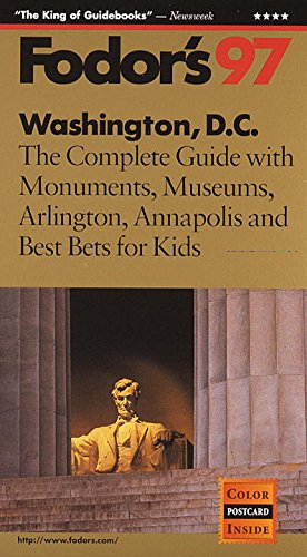 Stock image for Washington, D.C. '97: The Complete Guide with Monuments, Museums, Arlington, Annapolis and Best Bets f or Kids (Fodor's Gold Guides) for sale by Robinson Street Books, IOBA