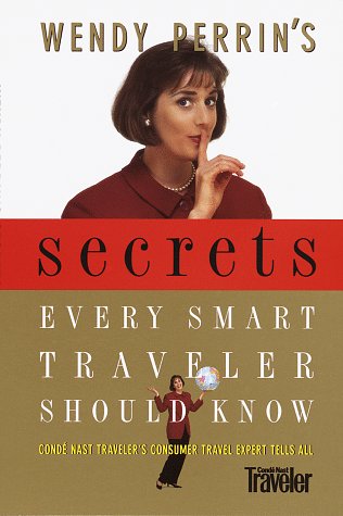 Imagen de archivo de Wendy Perrin's Secrets Every Smart Traveler Should Know a la venta por More Than Words