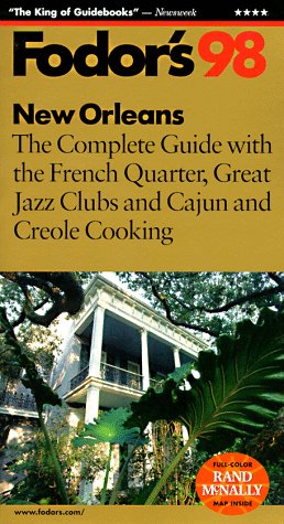 Stock image for New Orleans '98: The Complete Guide with the French Quarter, Great Jazz Clubs, and Cajun and Creo le Cooking (Fodor's) for sale by HPB-Ruby