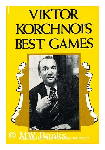 Viktor Korchnois Best Games/ Annotated by Viktor Korchnoi