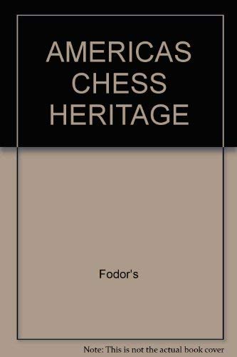 America's Chess Heritage: From Benjamin Franklin to Bobby Fischer - and Beyond