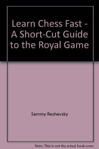 Imagen de archivo de Learn Chess Fast - a Short-Cut Guide to the Royal Game a la venta por Ann Becker