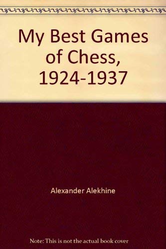 Imagen de archivo de My Best Games of Chess, 1924-1937 a la venta por Book House in Dinkytown, IOBA