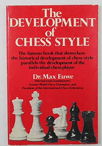 Stock image for DEVELOPMENT OF CHESS STYLE: The Famous Book That Shows How the Historical Development of Chess Style Parallels the Development of the Individual Chess Player for sale by Shoemaker Booksellers