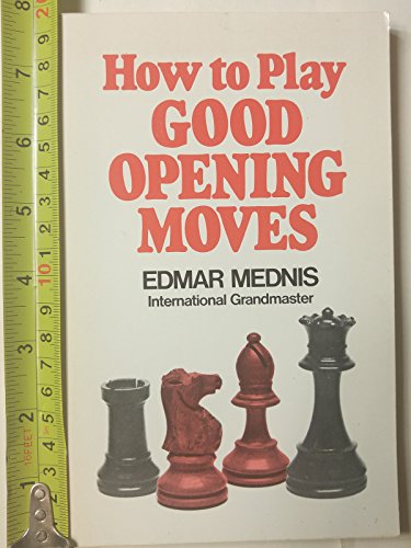 Imagen de archivo de How to Play Good Opening Moves (Chess) a la venta por Books of the Smoky Mountains